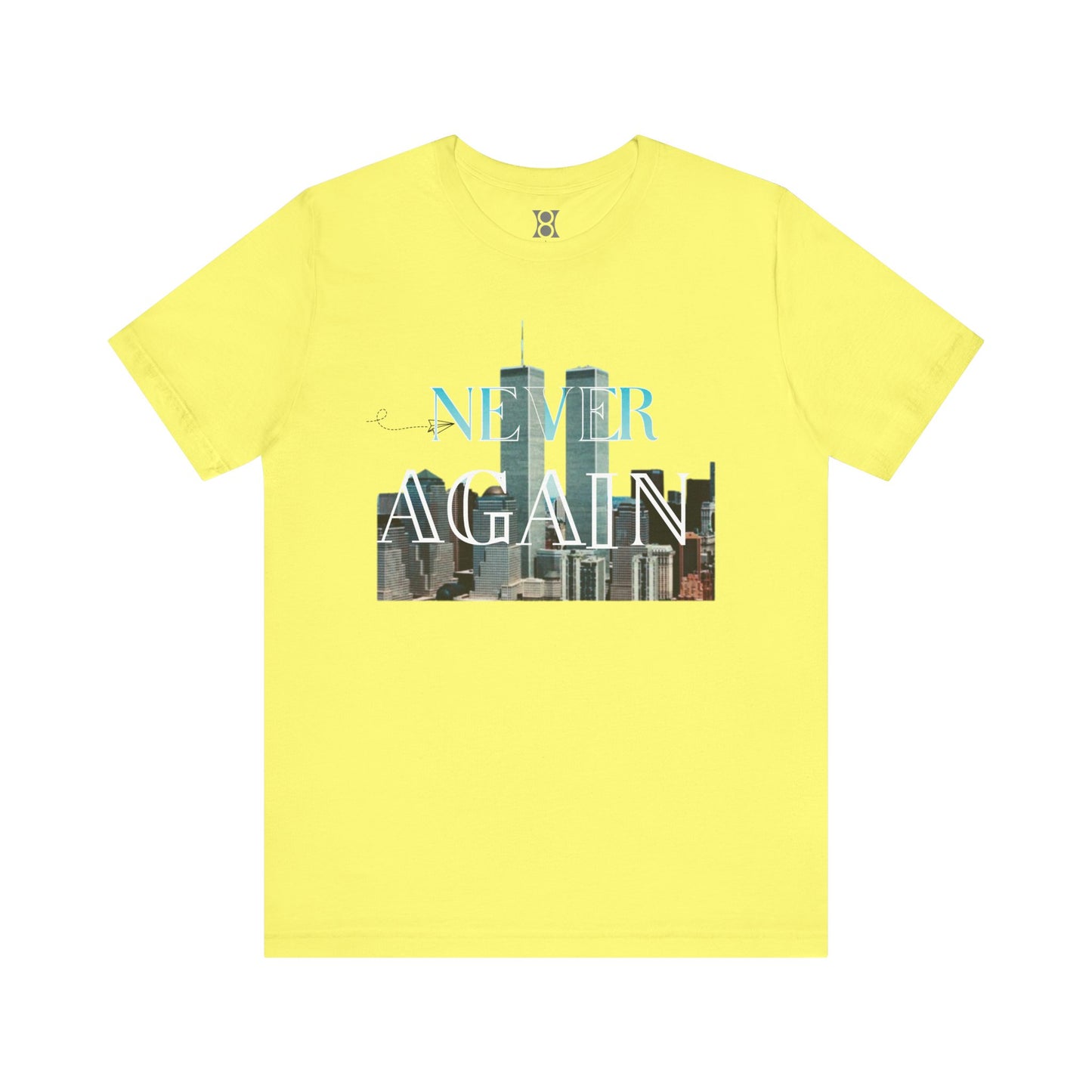 NEVER AGAIN Tee, Unisex Jersey Tee, 9/11 Memorial Shirt, Urban Fashion