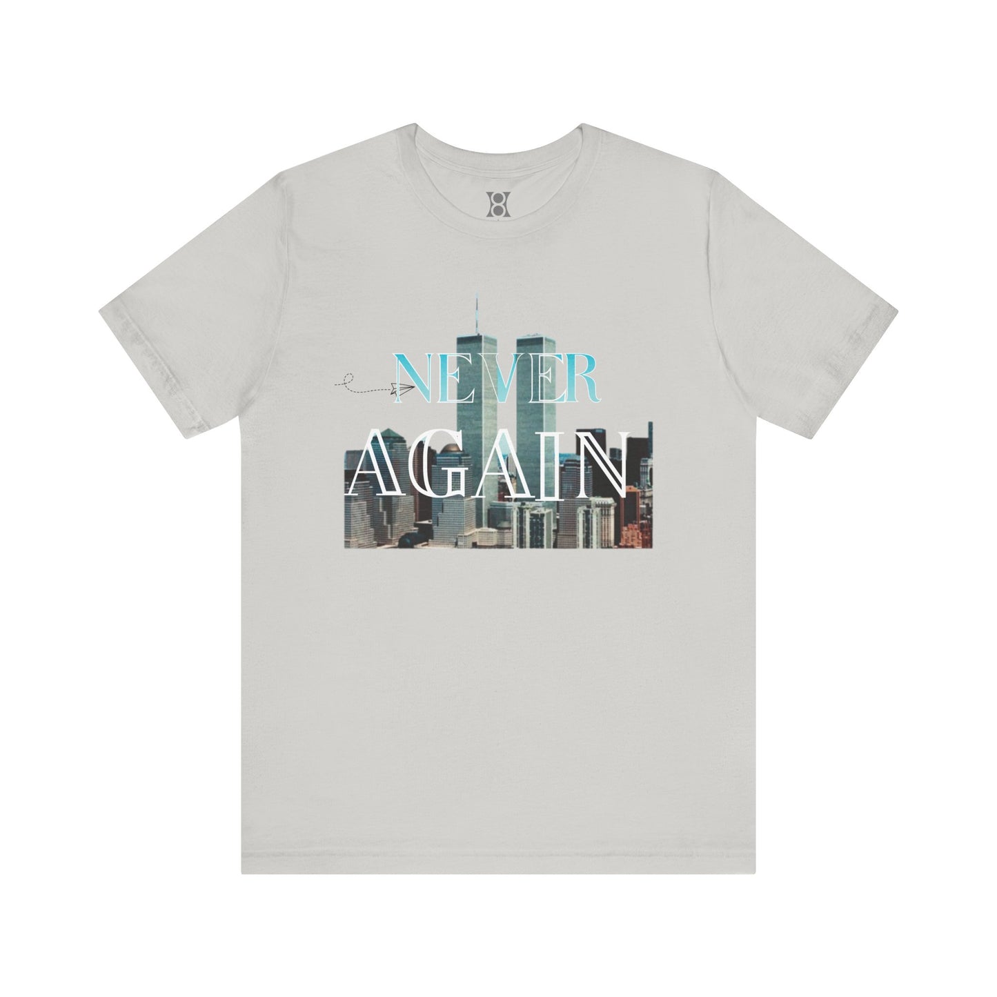 NEVER AGAIN Tee, Unisex Jersey Tee, 9/11 Memorial Shirt, Urban Fashion