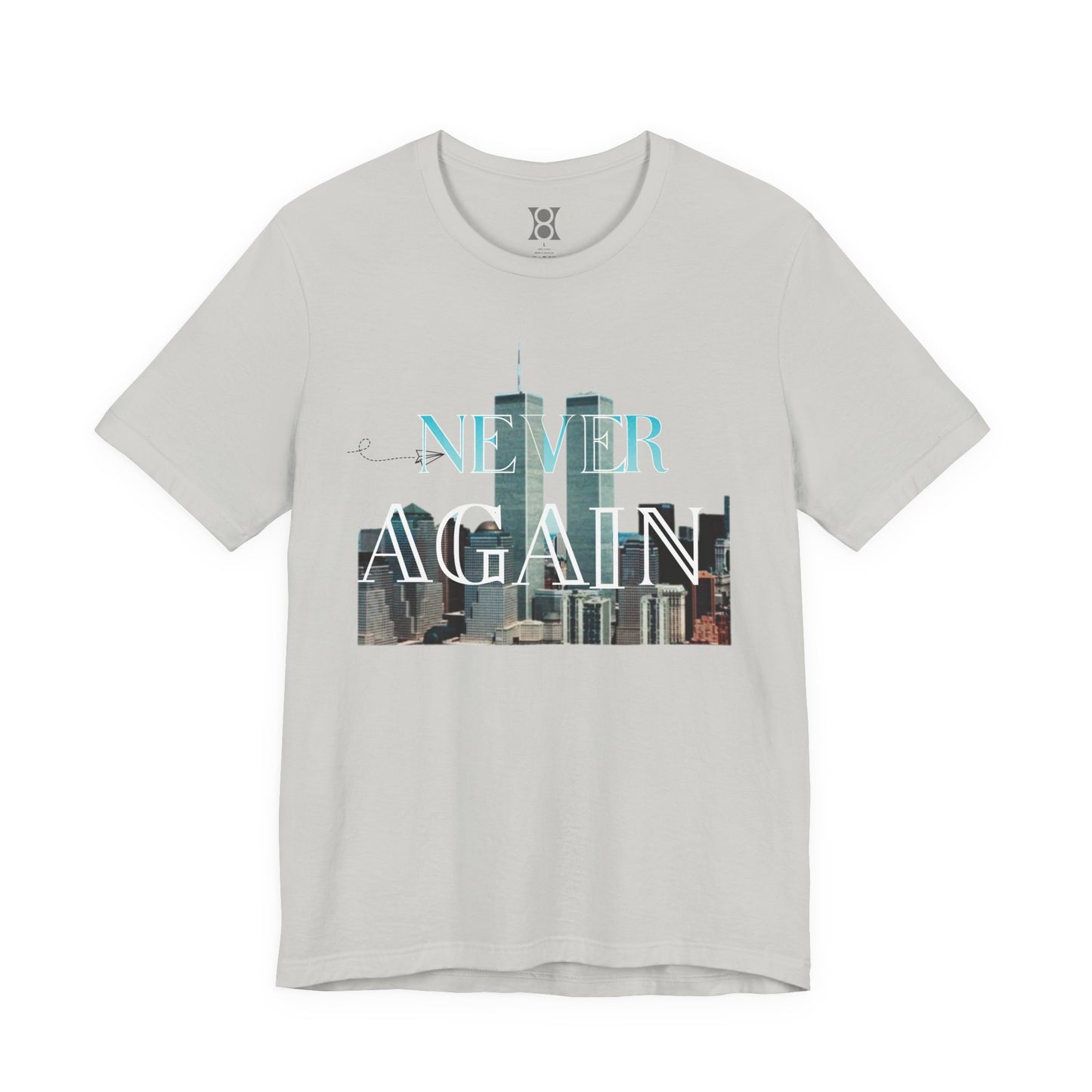 NEVER AGAIN Tee, Unisex Jersey Tee, 9/11 Memorial Shirt, Urban Fashion