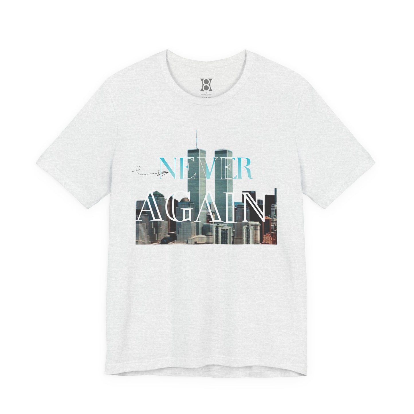 NEVER AGAIN Tee, Unisex Jersey Tee, 9/11 Memorial Shirt, Urban Fashion
